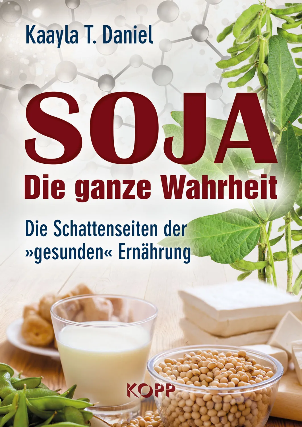 Soja - Die ganze Wahrheit, Kaayla T. Daniel, Buch